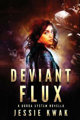 Deviant Flux: A Durga System Novella by Jessie Kwak