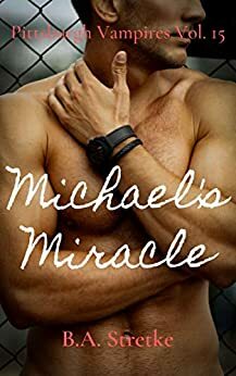 Michael's Miracle by B.A. Stretke