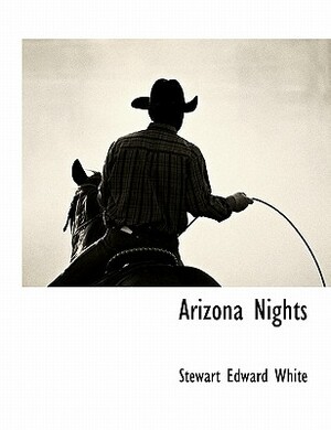 Arizona Nights by Stewart Edward White