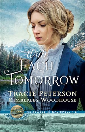 With Each Tomorrow by Kimberley Woodhouse, Tracie Peterson