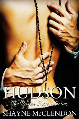 Hudson: The Barter System Series by Shayne McClendon