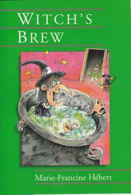 Witch S Brew by Marie-Francine Hébert