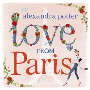 Love from Paris by Alexandra Potter