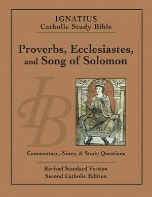 Ignatius Catholic Study Bible: Proverbs, Ecclesiastes, and Song of Solomon by Scott Hahn, Curtis Mitch