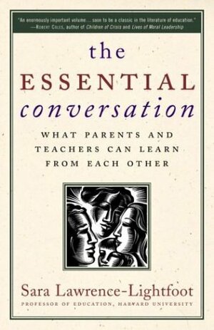 The Essential Conversation: What Parents and Teachers Can Learn from Each Other by Sara Lawrence-Lightfoot