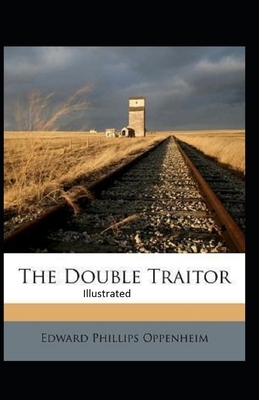 The Double Traitor Illustrated by Edward Phillips Oppenheim