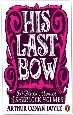 His Last Bow and Other Stories by Arthur Conan Doyle