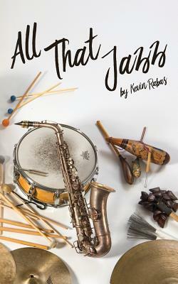 All That Jazz by Kevin Rabas