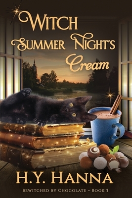 Witch Summer Night's Cream (LARGE PRINT): Bewitched By Chocolate Mysteries - Book 3 by H. y. Hanna