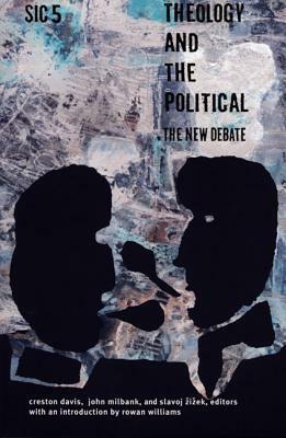 Theology and the Political: The New Debate, Sic V by 