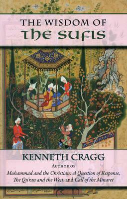 The Wisdom of the Sufis by Kenneth Cragg