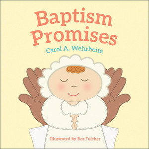 Baptism Promises by Carol A. Wehrheim