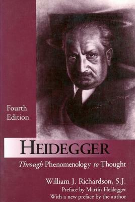 Heidegger: Through Phenomenology to Thought by Martin Heidegger, William J. Richardson