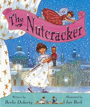 The Nutcracker by Berlie Doherty, Ian Beck