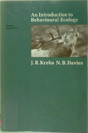 An introduction to behavioural ecology by John R. Krebs, John R. Krebs, Nicholas B. Davies