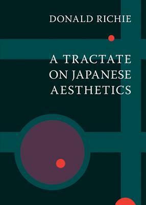 A Tractate on Japanese Aesthetics by Donald Richie