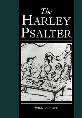 The Harley Psalter by William Noel