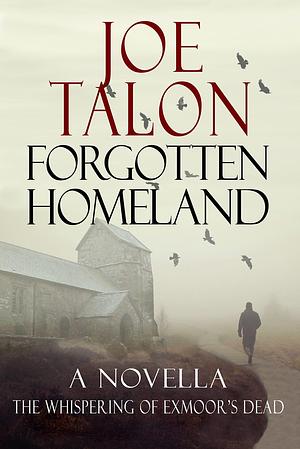 Forgotten Homeland: An Exmoor Ghost Story: A Lorne Turner Novella by Joe Talon, Joe Talon