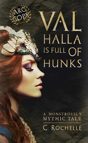 Valhalla is Full of Hunks: A Monstrously Mythic Tale by C. Rochelle