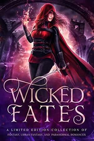 Wicked Fates: A Limited Edition Collection of Fantasy, Urban Fantasy, and Paranormal Romance by Ella Stone, Crimson Syn, Diane Jones, Joe Quackenboss, Melinoe Black, Angela Kulig, Sierra Christenson, Lavinia Roseknight, Ariel Dawn, Angela Sanders, Rosalie Stone, Jonathan Mcelhaney, Elizabeth Dunlap, Sapphire Winters, Lissa Lynn Thomas, R.C. Barnes, Faedra Rose, L.W. Moonstone, Stephany Wallace, Maevyn James, Krista Ames, Solo Storm, Mikki Noble, K.M. McKenna, Saralin Cook, J.P. Uvalle, Marley Tobin, Ashley Amy, Fatima Fayez, Ivy Hearne, Becca Blake, Shannon Gayle Youngblood, Finley Jameson, Chrissie Angel, Margo Bond Collins, Morgan Jane Mitchell, Krystal Pena, Aria Rose, S.J. West, Jessaca Willis, Stacey Jaine McIntosh