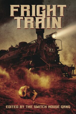 Fright Train by Bracken MacLeod, Errick A. Nunnally, Tony Tremblay, Christopher Golden, Charles Dickens, Arthur Conan Doyle, Amanda DeWees, Scott T. Goudsward, Mercedes M. Yardley, James A. Moore, Elizabeth Massie, Charles R. Rutledge, Jeff Strand, Stephen Mark Rainey, Lee Murray