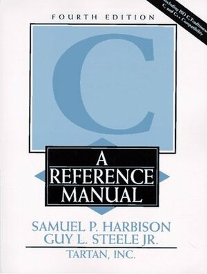 C: A Reference Manual by Samuel P. Harbison III, Guy L. Steele Jr.