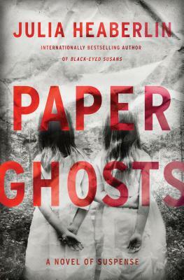 Paper Ghosts by Julia Heaberlin