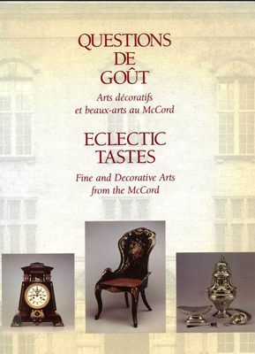 Eclectic Tastes: Fine and Decorative Arts from the McCord by Conrad Graham, Sarah Ivory