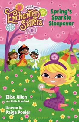 Jim Henson's Enchanted Sisters: Spring's Sparkle Sleepover by Halle Stanford, Elise Allen