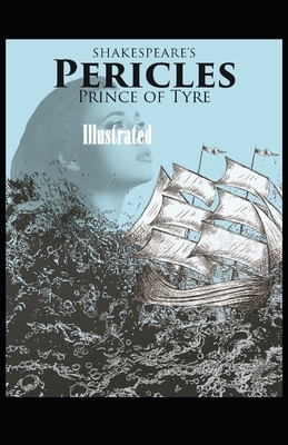 Pericles, Prince of Tyre Illustrated by William Shakespeare