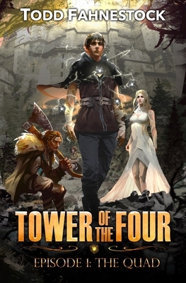 Tower of the Four: Episode 1 - The Quad by Todd Fahnestock