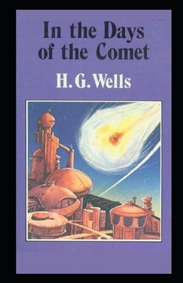 In the Days of the Comet Annotated by H.G. Wells