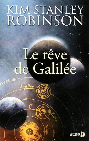 Le rêve de Galilée by Kim Stanley Robinson