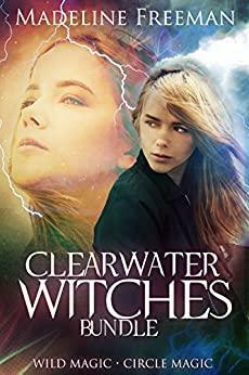 Clearwater Witches Bundle, Books 2 & 3: Wild Magic & Circle Magic by Madeline Freeman