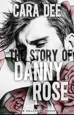 The Story of Danny Rose by Cara Dee