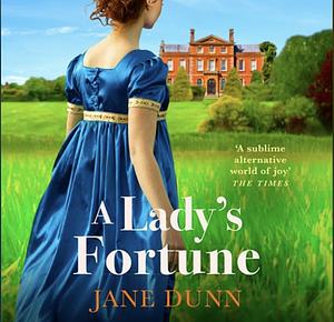 A Lady's Fortune by Jane Dunn, Jane Dunn