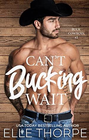 Can't Bucking Wait by Elle Thorpe