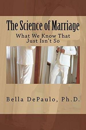 The Science of Marriage by Bella DePaulo
