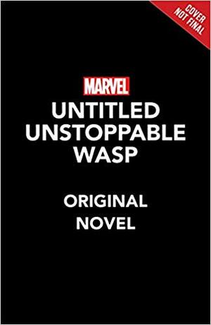 The Unstoppable Wasp Original Novel by Sam Maggs