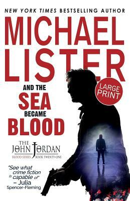 And the Sea Became Blood: Large Print Edition by Michael Lister