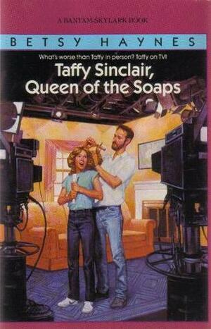 Taffy Sinclair, Queen of the Soaps by Betsy Haynes