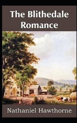 The Blithedale Romance Illustrated by Nathaniel Hawthorne