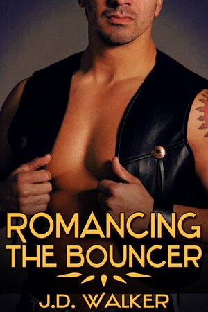 Romancing the Bouncer by J.D. Walker