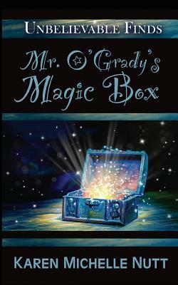 Mr. O'Grady's Magic Box by Karen Michelle Nutt