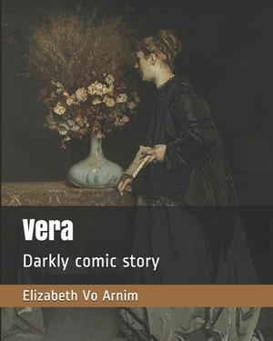 Vera: Darkly comic story by Elizabeth von Arnim