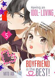 Having an Idol-Loving Boyfriend is the Best! Vol. 5 by Mito Aoi