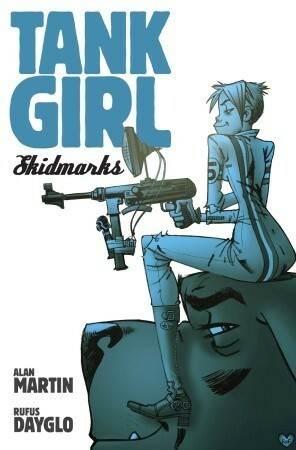 Tank Girl: Skidmarks by Alan C. Martin, Rufus Dayglo