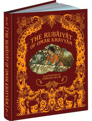 The Rubáiyát of Omar Khayyám by Omar Khayyám