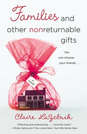 Families and Other Nonreturnable Gifts by Claire LaZebnik