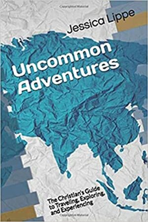 Uncommon Adventures by Jessica Lippe